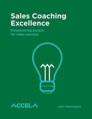 Sales Coaching Excellence de John Pennington