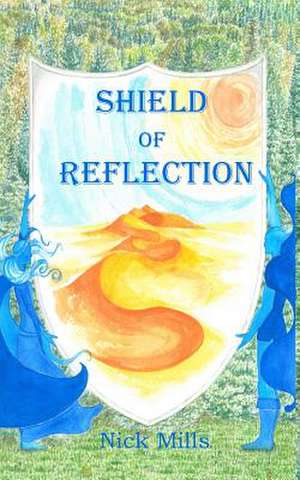 Shield of Reflection de Nick Mills