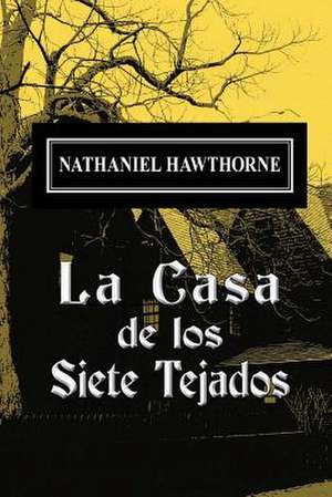 La Casa de Los Siete Tejados de Nathaniel Hawthorne