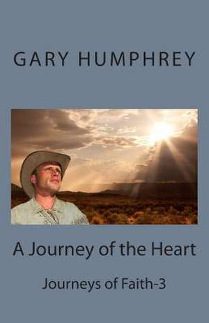 A Journey of the Heart de Gary Humphrey