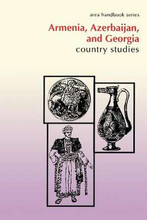 Armenia, Azerbaijan, and Georgia de Glenn E. Curtis