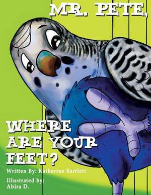 Mr. Pete, Where Are Your Feet? de Katherine Bartlett