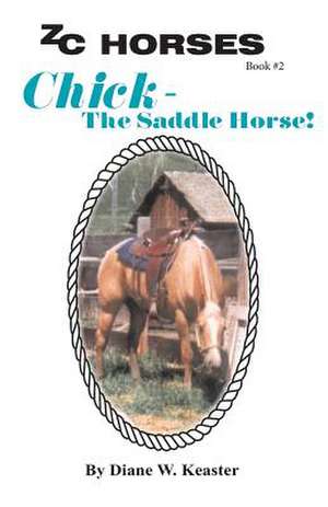 Chick-The Saddle Horse de Diane W. Keaster