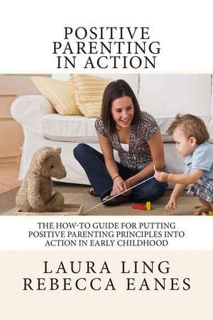 Positive Parenting in Action de Laura Ling