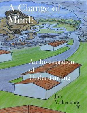 A Change of Mind de Jim Valkenburg