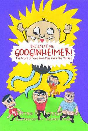 The Great Big Googinheimer! de Feferjy Tiniiz