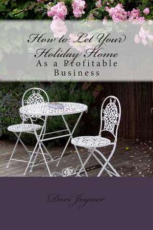 How to Let Your Holiday Home de Dori Joyner