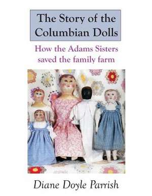 The Story of the Columbian Dolls de Diane Doyle Parrish