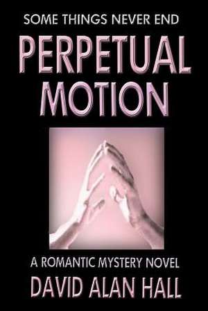 Perpetual Motion de David Alan Hall