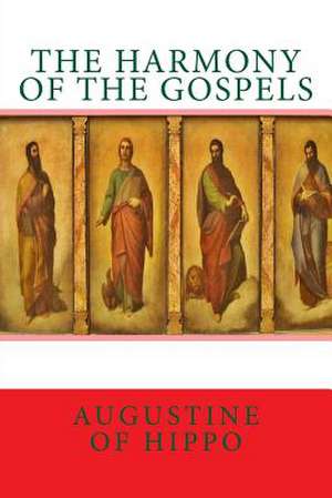 The Harmony of the Gospels de Saint Augustine of Hippo