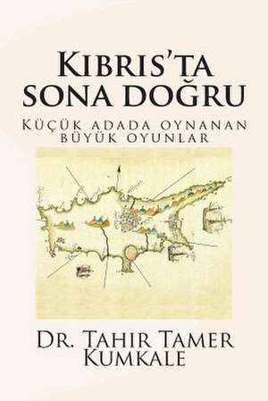 Kibris'ta Sona Dogru de Tahir Tamer Kumkale