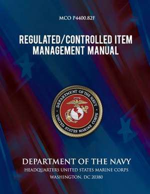 Regulated Controlled Item Management Manual de U. S. Marine Corps