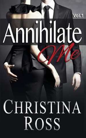 Annihilate Me, Vol. 1 de Christina Ross