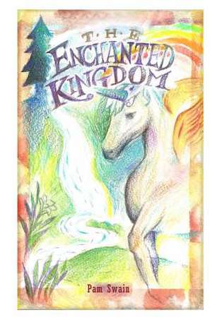 The Enchanted Kingdom de MS Pam Swain