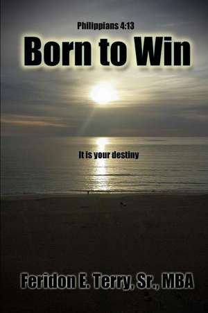 Born to Win de Terry Mba, Feridon E.