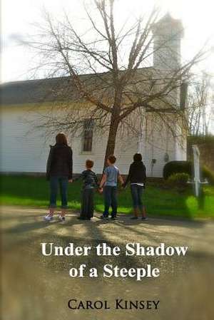 Under the Shadow of a Steeple de Carol Kinsey