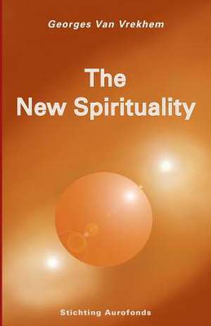 The New Spirituality de Georges Van Vrekhem