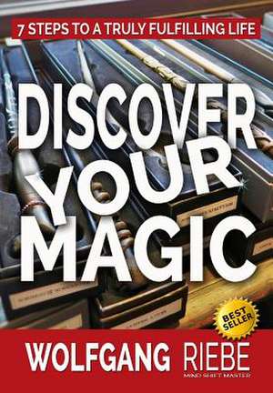 Discover Your Magic de Wolfgang Riebe