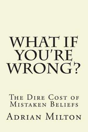 What If You're Wrong? de Adrian Milton