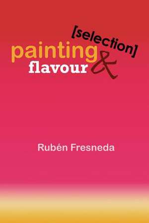 Painting & Flavour (Selection) de Ruben Fresneda