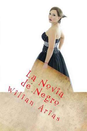 La Novia de Negro de Wilian A. Arias