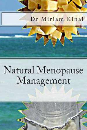 Natural Menopause Management de Miriam Kinai