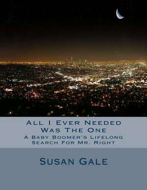 All I Ever Needed Was the One de Susan Gale