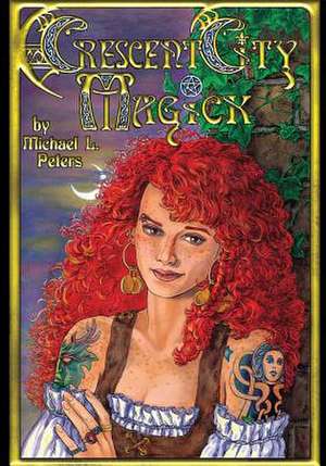 Crescent City Magick de Michael L. Peters