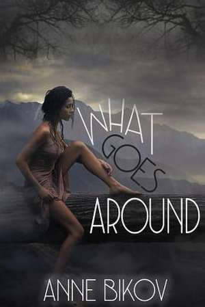 What Goes Around de Anne Bikov