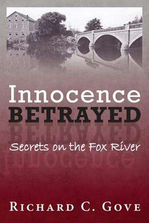 Innocence Betrayed de Richard C. Gove