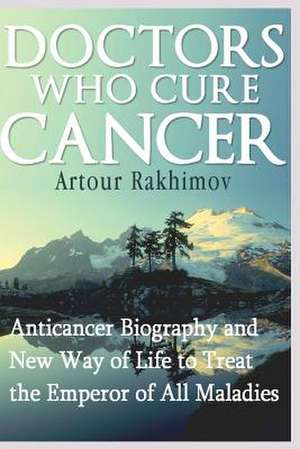 Doctors Who Cure Cancer de Rakhimov, Artour