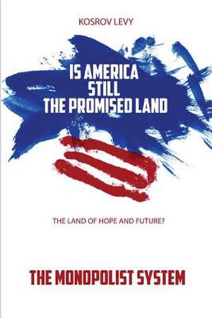 Is America Still the Promised Land the Land of Hope and Future? de Kosrov Levy