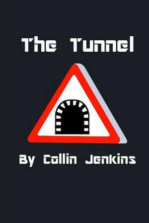 The Tunnel de Collin Jenkins