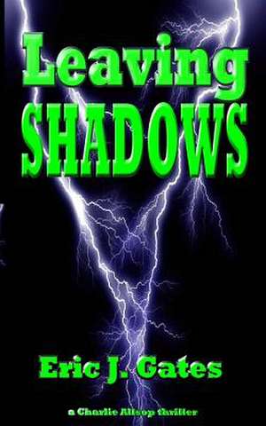 Leaving Shadows de Eric J. Gates