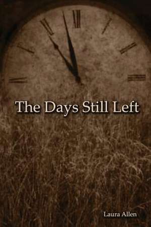 The Days Still Left de Laura Allen