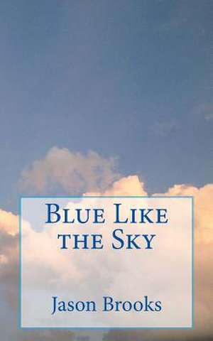 Blue Like the Sky de Jason Brooks