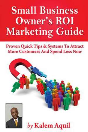 Small Business Owner's Roi Marketing Guide de MR Kalem Aquil