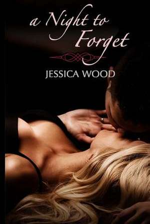 A Night to Forget de Jessica Wood