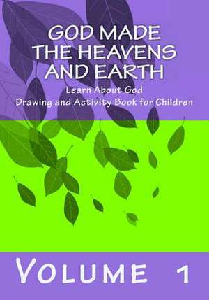 God Made the Heavens and Earth de Dianne L. Milner