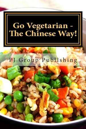 Go Vegetarian - The Chinese Way! de Pj Group Publishing