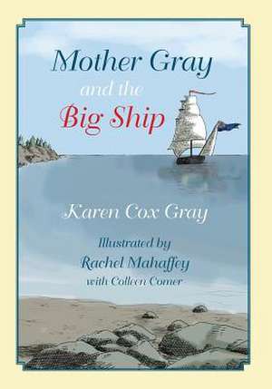 Mother Gray and the Big Ship de Karen Cox Gray