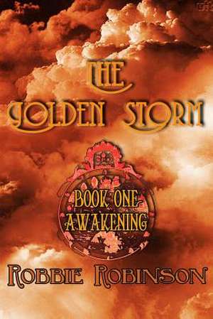 The Golden Storm Book I de Robbie Robinson