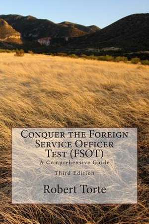 Conquer the Foreign Service Officer Test (Fsot) de Robert Torte