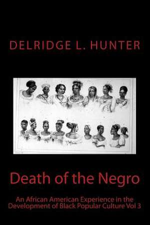 Death of the Negro de Delridge La Veon Hunter Ph. D.