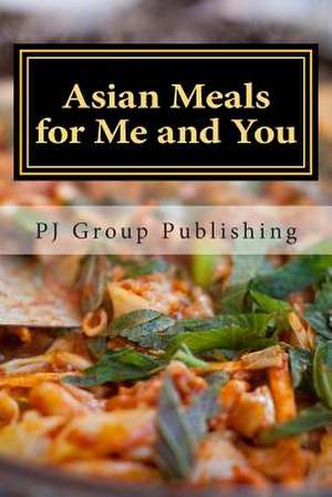 Asian Meals for Me and You de Pj Group Publishing