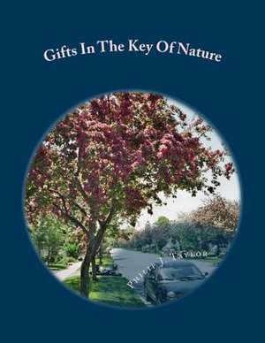 Gifts in the Key of Nature de Philip J. Taylor