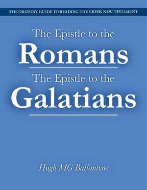 The Epistle to the Romans the Epistle to the Galatians de Hugh Mg Ballantyne