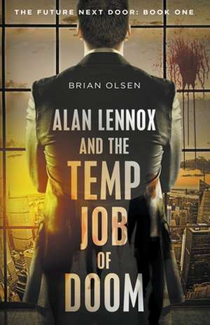 Alan Lennox and the Temp Job of Doom de Brian Olsen