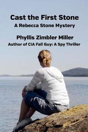 Cast the First Stone de Phyllis Zimbler Miller