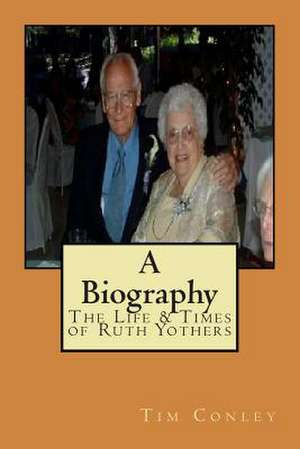 The Life & Times of Ruth Yothers de Tim Conley